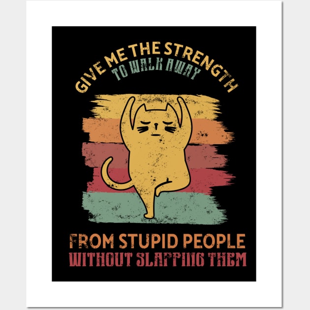 Give me the strength to walk away from stupid people Gift Wall Art by Lomitasu